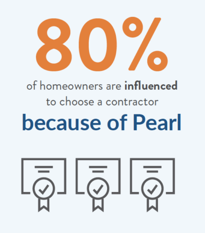 80 percent of homeowners choose contractors because of Pearl