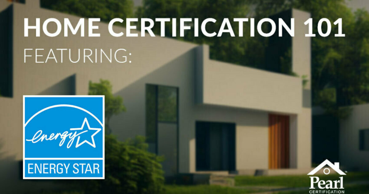 Home Certification 101: Understanding ENERGY… | Pearl Certification